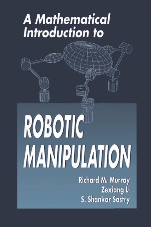 A Mathematical Introduction to Robotic Manipulation.